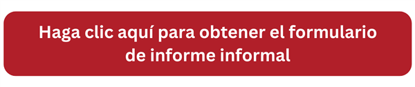 Haga clic aquí para obtener el formulario de informe informal